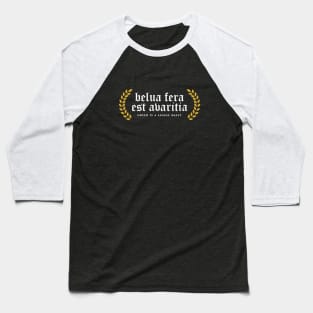 Belua Fera Est Avaritia - Greed Is A Savage Beast Baseball T-Shirt